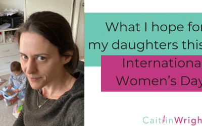 What I hope for my daughters this International Women’s Day